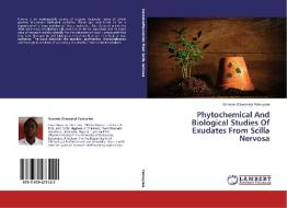 Phytochemical And Biological Studies Of Exudates From Scilla Nervosa di Samson Oluwaseyi Famuyiwa edito da LAP Lambert Academic Publishing