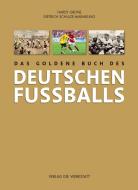 Das goldene Buch des deutschen Fußballs di Hardy Grüne, Dietrich Schulze-Marmeling edito da Die Werkstatt GmbH