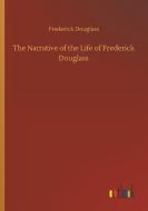 The Narrative of the Life of Frederick Douglass di Frederick Douglass edito da Outlook Verlag