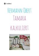 Tamara kalkuliert di Hermann Obert edito da tredition