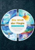 Die Welt der Magie - 4 in 1 Sammelband: Weiße Magie   Medialität, Channeling & Trance   Divination & Wahrsagen   Energetisches Heilen di Aja Devi edito da Books on Demand