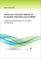 Hacia una inclusión óptima en el modelo educativo de la UNAH di Céleo Emilio Arias edito da Kassel University Press