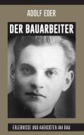 Der Bauarbeiter di Adolf Eder edito da Books on Demand