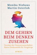 Dem Gehirn beim Denken zusehen di Monika rer. nat. Niehaus, Martin Osterloh edito da Hirzel S. Verlag