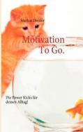 Motivation to Go. di Markus Drexler edito da Books on Demand