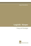 Logistik. Körper di Jürgen Hatzenbichler edito da Südwestdeutscher Verlag für Hochschulschriften AG  Co. KG