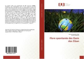 Flore spontanée des Oasis des Ziban di Nacima Deghiche-Diab, Lahcen Deghiche edito da Editions universitaires europeennes EUE