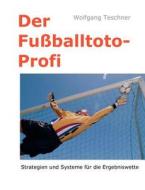 Der Fußballtoto-Profi di Wolfgang Teschner edito da Books on Demand