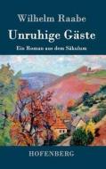 Unruhige Gäste di Wilhelm Raabe edito da Hofenberg