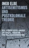 Antisemitismus und postkoloniale Theorie di Ingo Elbe edito da Edition Tiamat