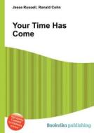 Your Time Has Come edito da Book On Demand Ltd.