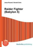 Raider Fighter (babylon 5) edito da Book On Demand Ltd.