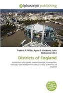 Districts of England di #Miller,  Frederic P. Vandome,  Agnes F. Mcbrewster,  John edito da Alphascript Publishing