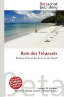 Baie Des Tr Pass S edito da Betascript Publishing