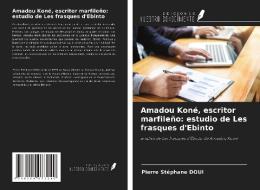 Amadou Koné, escritor marfileño: estudio de Les frasques d'Ebinto di Pierre Stéphane Doui edito da Ediciones Nuestro Conocimiento