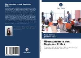 Überstunden in den Regionen Chiles di Sara Herrera, José Irrazabal edito da Verlag Unser Wissen