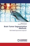 Brain Tumor Segmentation Methods di Nagaraja Perumal, Kalaiselvi Thiruvenkadam edito da LAP LAMBERT Academic Publishing