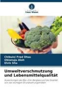 Umweltverschmutzung und Lebensmittelqualität di Chibuisi Fred Otuu, Obianuju Aloh, Elvis Shu edito da Verlag Unser Wissen