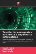 Tendências emergentes na ciência e engenharia informáticas di Danish Meiraj, Jimmy Singla, Nikita Singla edito da Edições Nosso Conhecimento