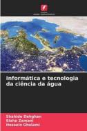 Informática e tecnologia da ciência da água di Shahide Dehghan, Elahe Zamani, Hossein Gholami edito da Edições Nosso Conhecimento