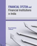 Financial System & Financial Institutions in India di Benson Kunjukunju edito da New Century Publications