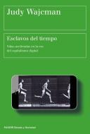 Esclavos del tiempo : vidas aceleradas en la era del capitalismo digital di Judy Wajcman edito da Ediciones Paidós Ibérica
