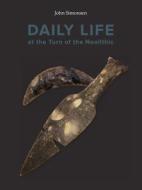 Daily Life at the Turn of the Neolithic di Simonsen John edito da Aarhus University Press