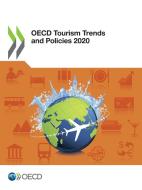 Oecd Tourism Trends And Policies 2020 di Organisation for Economic Co-operation and Development edito da Organization For Economic Co-operation And Development (oecd