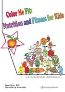 Color Me Fit: Nutrition and Fitness for Kids di Susan Stein edito da GEFEN BOOKS