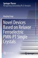 Novel Devices Based on Relaxor Ferroelectric PMN-PT Single Crystals di Huajing Fang edito da Springer Singapore