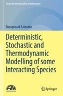 Deterministic, Stochastic and Thermodynamic Modelling of Some Interacting Species di Guruprasad Samanta edito da SPRINGER NATURE