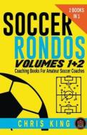 Soccer Rondos Volumes 1 and 2 di Chris King edito da Chris King