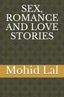 SEX, ROMANCE AND LOVE STORIES di Lal Mohid Lal edito da Independently Published