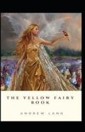 The Yellow Fairy Book By Andrew Lang Illustrated Edition di Andrew Lang edito da Independently Published