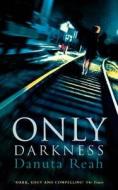 Only Darkness di Danuta Reah edito da HarperCollins Publishers