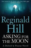 Asking for the Moon di Reginald Hill edito da HarperCollins Publishers