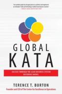Global Kata: Success Through the Lean Business System Reference Model di Terence Burton edito da McGraw-Hill Education