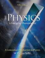 Physics Of Everyday Phenomena di W.thomas Griffith edito da Mcgraw-hill Education - Europe
