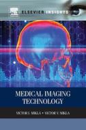 Medical Imaging Technology di Victor I. Mikla, Victor V. Mikla edito da Elsevier