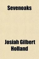 Sevenoaks di Josiah Gilbert Holland edito da General Books Llc