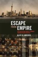Escape from Empire - The Developing World′s Journey through Heaven and Hell di Alice H. Amsden edito da MIT Press