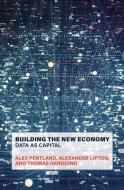 Building the New Economy di Alex Pentland edito da The MIT Press