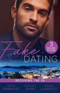 Fake Dating: Deceiving The Ex di Sophie Pembroke, Candace Shaw, Andrea Laurence edito da HarperCollins Publishers