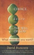 Choice, Desire and the Will of God di David Runcorn edito da SPCK Publishing