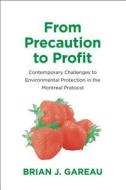 Gareau, B: From Precaution to Profit - Contemporary Challeng di Brian Gareau edito da Yale University Press