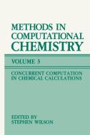Methods in Computational Chemistry: Volume 3: Concurrent Computation in Chemical Calculations edito da SPRINGER NATURE