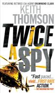 Twice a Spy di Keith Thomson edito da ANCHOR