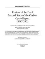 Review of the Draft Second State of the Carbon Cycle Report (Soccr2) di National Academies Of Sciences Engineeri, Division On Earth And Life Studies, Board on Atmospheric Sciences and Climat edito da NATL ACADEMY PR