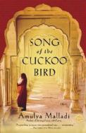 Song Of The Cuckoo Bird di Amulya Malladi edito da Random House Usa Inc