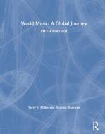 World Music: A Global Journey di Terry E. Miller, Andrew Shahriari edito da Taylor & Francis Ltd